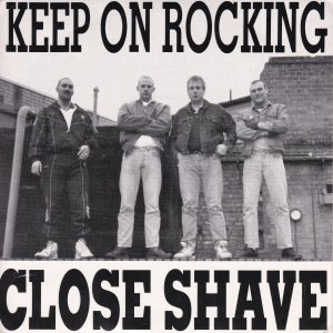 CLOSE SHAVE – Keep On Rocking / Stand By My Side