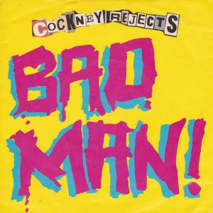 COCKNEY REJECTS – Bad Man! / New Song