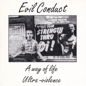 EVIL CONDUCT : A Way Of Life / Ultra – Violence