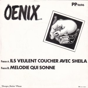 OENIX : Ils Veulent Coucher Avec Sheila / Melodie Qui Sonne