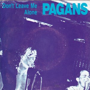 PAGANS : Don’t Leave Me Alone / Real World (Live)