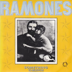 RAMONES : Something To Believe In / Somebody Put Something In My Drink