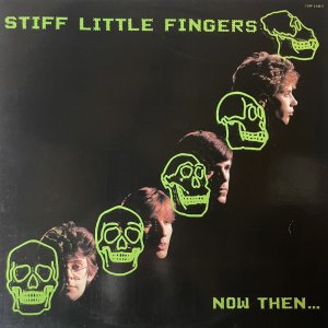 STIFF LITTLE FINGERS : Now Then… LP