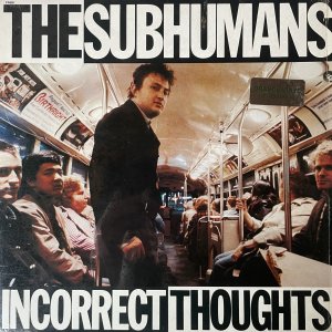 SUBHUMANS (The) : Incorrect Thoughts LP (Orange Vinyl)