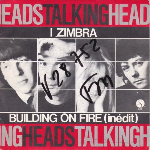 TALKING HEAD : Building On Fire (In?dit) / I Zimbra