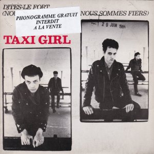 TAXI GIRL : Dites-Le Fort (Nous Sommes Jeunes, Nous Sommes Fiers) / Les Jours Sont Bien Trop Longs