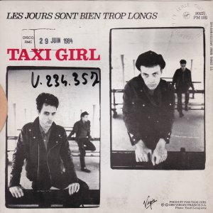 TAXI GIRL : Dites-Le Fort (Nous Sommes Jeunes, Nous Sommes Fiers) / Les Jours Sont Bien Trop Longs