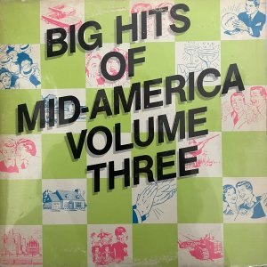 V/A Big Hits Of Mid-America, Volume Three : Big Hits Of Mid-America, Volume Three 2 x LP