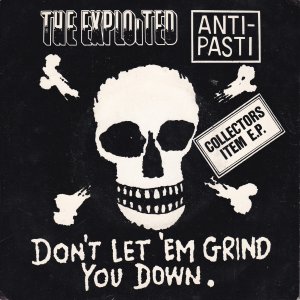 V/A Split EP (Exploited / Anti-Pasti) : Don’t Let ‘Em Grind You Down EP