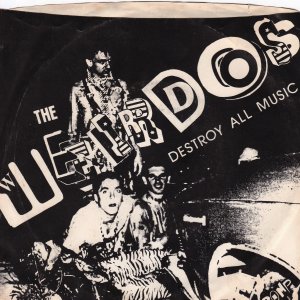 WEIRDOS (the) : Destroy All Music / A Life Of Crime / Why Do You Exist?