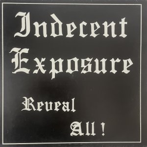 INDECENT EXPOSURE – Reveal All ! LP