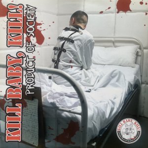 KILL BABY KILL! – Product Of Society LP