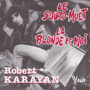 KARAYAN Robert – Le Sourd-Muet / La Blonde Et Moi