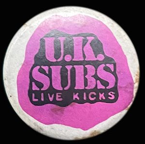 U.K. SUBS – Live Kicks Badge / Pin