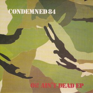 CONDEMNED 84 – Oi! Ain’t Dead EP