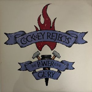COCKNEY REJECTS – The Power & The Glory LP