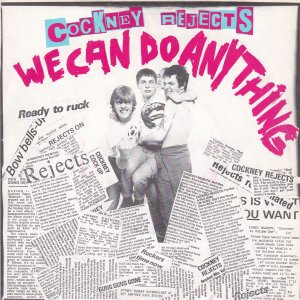 COCKNEY REJECTS – We Can Do Anything / 15 Nights