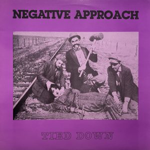 NEGATIVE APPROACH – Tied Down LP