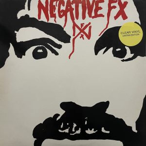 NEGATIVE FX – Negative FX LP (Clear Vinyl)