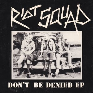 RIOT SQUAD – Don’t Be Denied EP