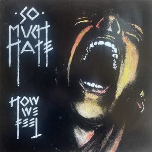 SO MUCH HATE – How We Feel LP