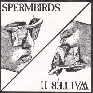 V/A Split EP Spermbirds / Walter 11 – Don’t Forget The Fun! EP