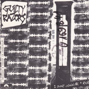 GUILTY RAZORS – I Dont Wanna Be A Rich EP