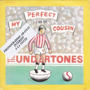 UNDERTONES (the) – My Perfect Cousin / Hard Luck (Again) / I Don’t Wanna See You Again
