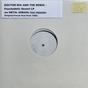DOCTOR MIX AND THE REMIX – Psychedelic Desert MAXI (Test Pressing) post METAL URBAIN