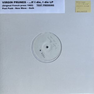 VIRGIN PRUNES – …If I Die I Die LP (Test Pressing)