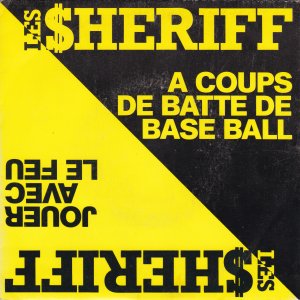 SHERIFF (Les) – Jouer Avec Le Feu / A Coups De Batte De Base Ball