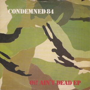 CONDEMNED 84 – Oi! Ain’t Dead EP