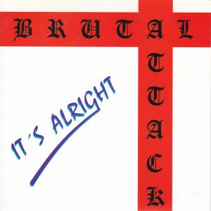 BRUTAL ATTACK – It’s Alright / Rocking For The Right