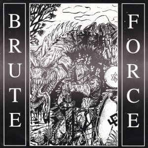 Brute Force – Yesterday, Today, And Forever EP