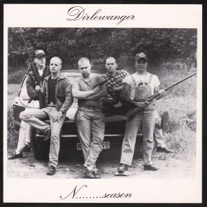 DIRLEWANGER – N……..season / Proud Of My Race