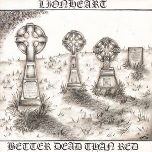 LIONHEART – Better Dead Than Red / Boots Boys