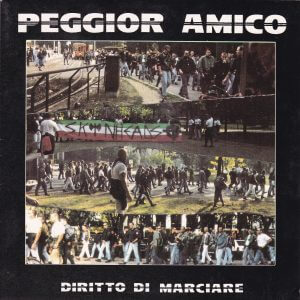 PEGGIOR AMICO – Diritto Di Marciare / Non Staremo A Guardare