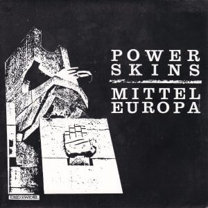 POWER SKINS – Mittel Europa / Tu Hai Il Male Dentro