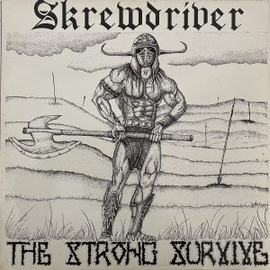 SKREWDRIVER – The Strong Survive LP