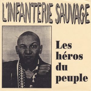 L’INFANTERIE SAUVAGE – Les Héros Du Peuple EP