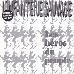 L’INFANTERIE SAUVAGE – Les Héros Du Peuple EP