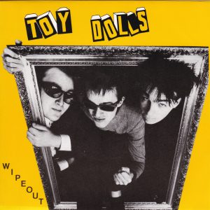 TOY DOLLS – Wipeout / Ive Got Asthma