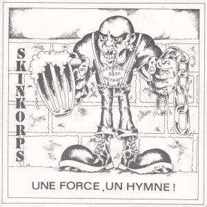 SKINKORPS – Une Force, Un Hymne ! / Vive La Bière La Baston & Vive Le Cul !